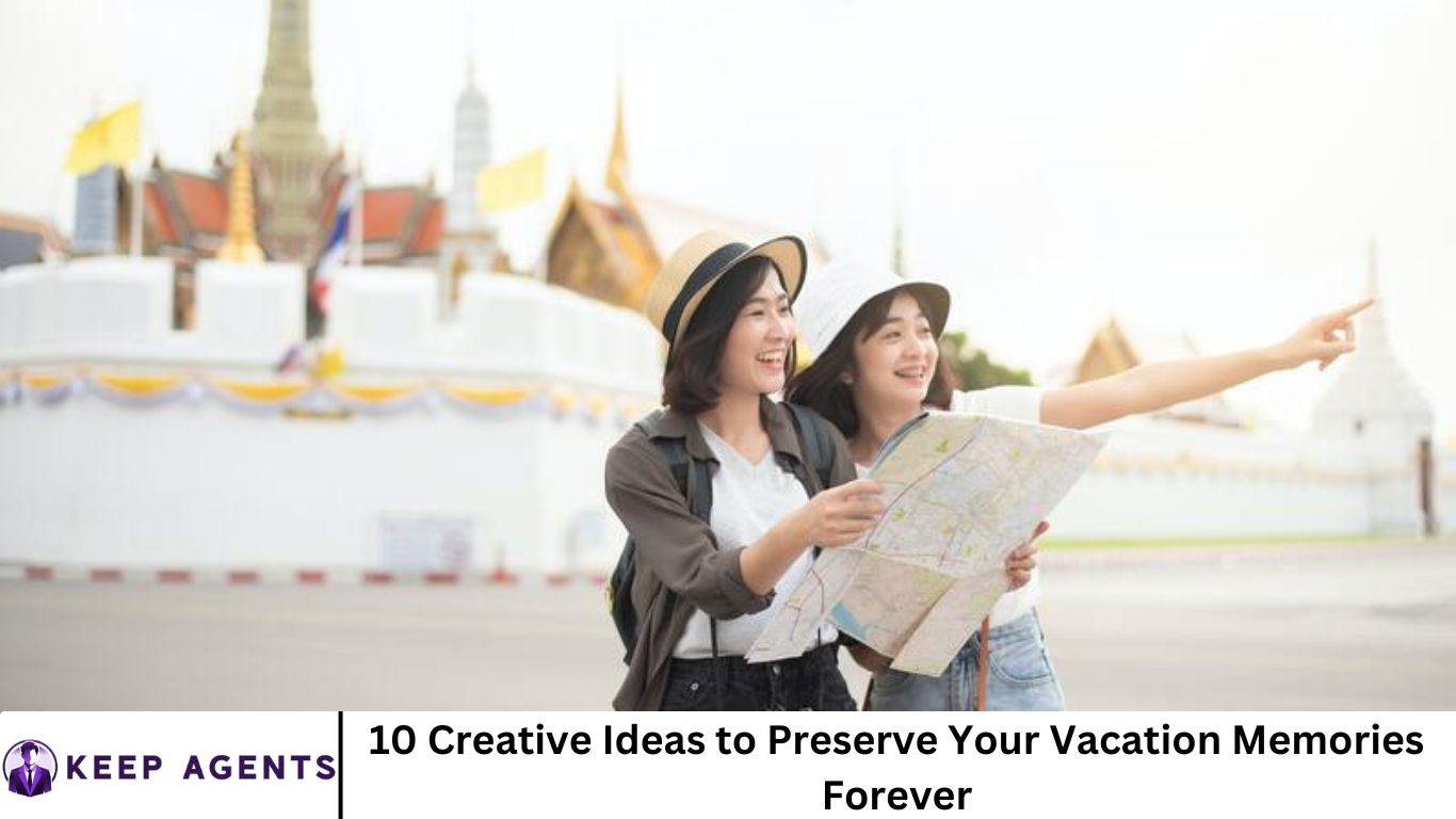 10 Creative Ideas to Preserve Your Vacation Memories Forever