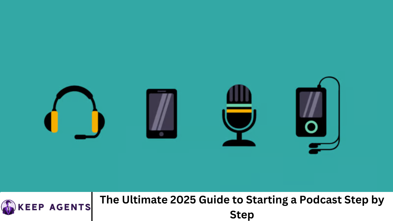 The Ultimate 2025 Guide to Starting a Podcast Step by Step