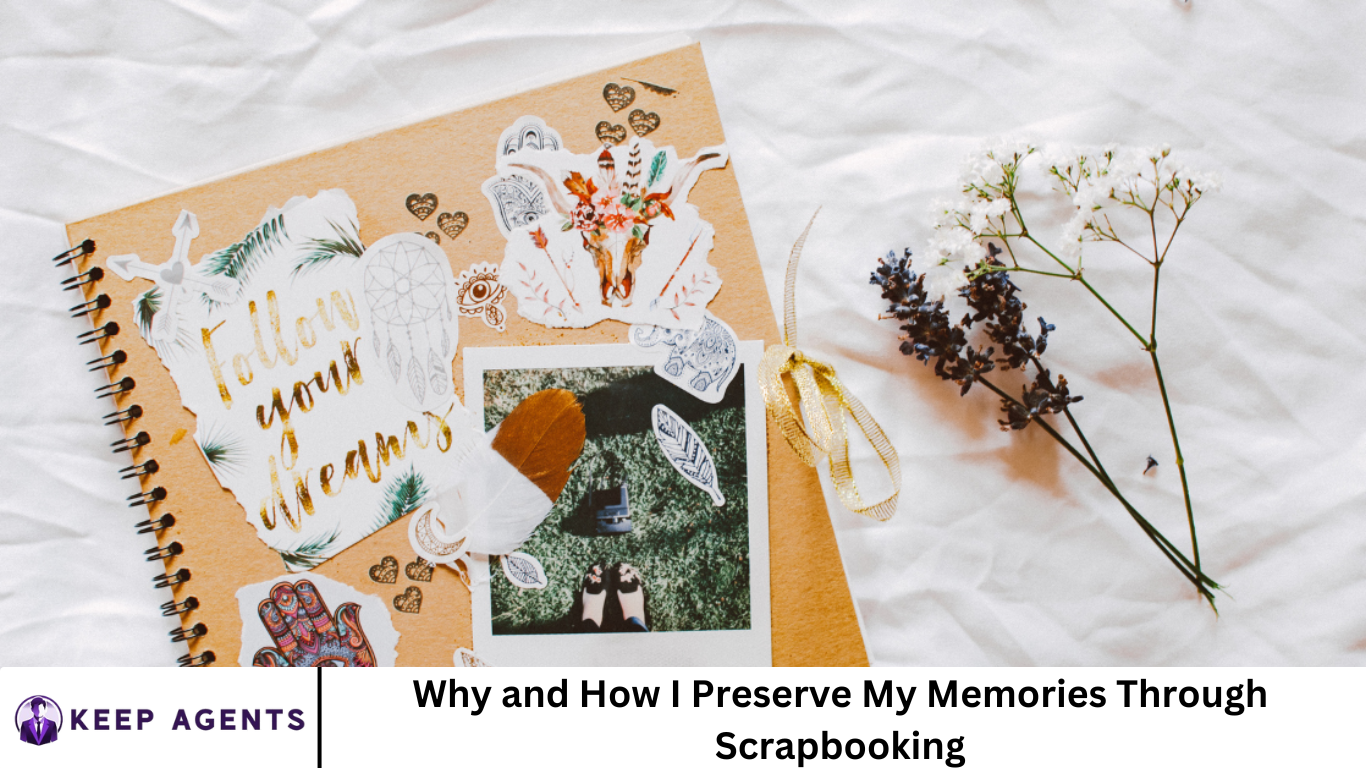Why and How I Preserve My Memories Through Scrapbooking